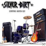 Silver Dirt "Never Give Up"