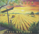 Bad Touch :  "Half Way Home"