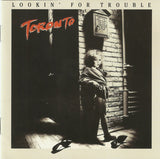 Toronto : "Lookin' For Trouble"