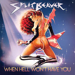 Split Beaver "When Hell Won't Have You"