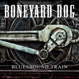 Boneyard Dog "Bluesbound Train"