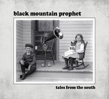 Black Mountain Prophet "Tales From The South"