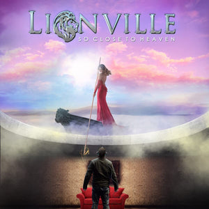 Lionville : "So Close to Heaven"