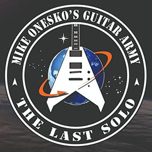 MIKE ONESKO'S GUITAR ARMY "The last solo"