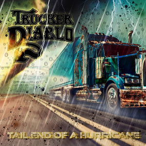 TRUCKER DIABLO "Tail end of the hurricane"